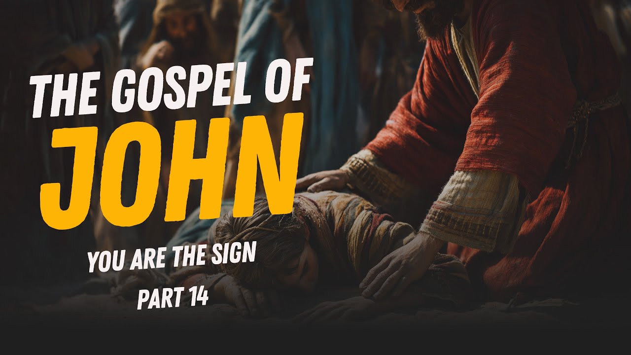 You Are The Sign - The Gospel of John - Pt. 14 - YouTube
