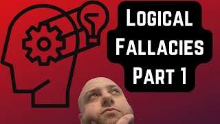 Logical Fallacies Part 1