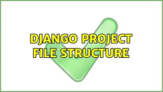 Django project file structure (3 Solutions!!)