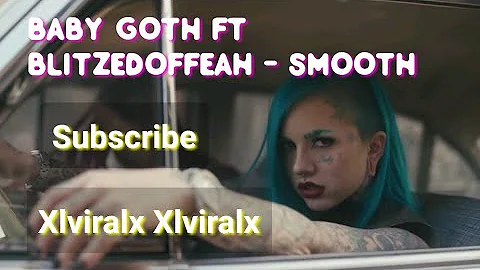 Baby Goth ft. Blitzedoffleah Smooth