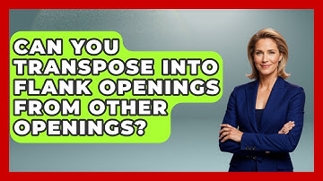 Can You Transpose Into Flank Openings From Other Openings? - The Chess Codex