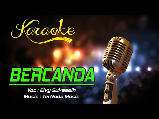 Karaoke BERCANDA - Elvy Sukaesih class=