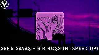 Sera Savaş - Bir Hoşsun (Speed Up) Resimi