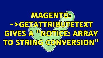 Magento: $_product-＞getAttributeText gives a "Notice: Array to string conversion"