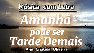 É TARDE DEMAIS - Letra Da Música