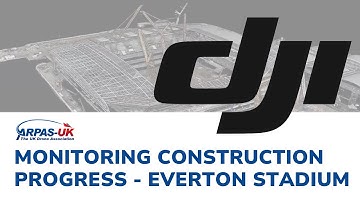 DJI - Everton Stadium - Monitoring Construction Progress - ARPAS-UK