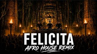 FELICITA - TOP AFRO HOUSE REMIX