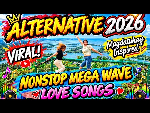 🔥 NONSTOP MEGA WAVE LOVE SONGS 💘 ALTERNATIVE 2026 💥 DON'T FALL IN LOVE WITH THE DREAMER