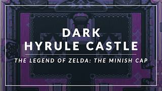 The Legend of Zelda: The Minish Cap: Dark Hyrule Castle Orchestral Arrangement