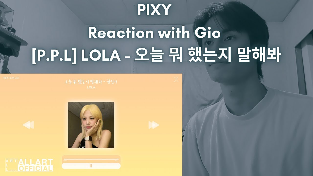 PIXY Reaction with Gio [P.P.L] LOLA 오늘 뭐 했는지 말해봐 YouTube