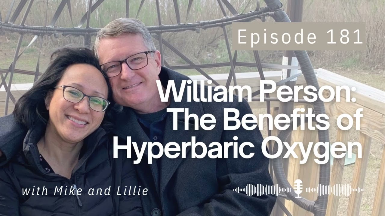 Episode 181 - William Person: The Benefits of Hyperbaric Oxygen
