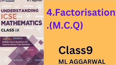 ICSE Class 9 Maths Factorisation M. C.Q Solutions (ML Aggarwal) | Step-by-Step Guide & Problem Solve