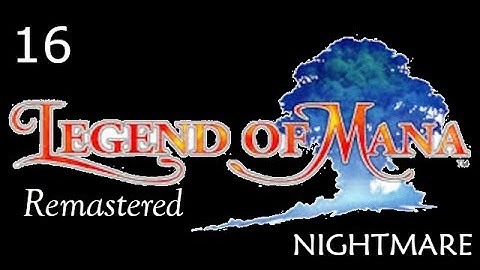 Legend Of Mana Remastered - Nightmare Gameplay (Part 16)