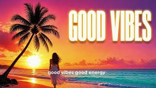 Good Vibes Song- Positive and Uplifting by Mirnafy