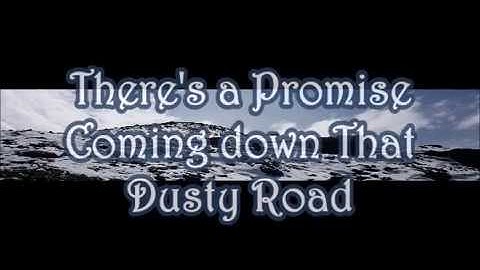 Theres a promise coming down that dusty road lyrics