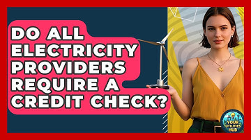 Do All Electricity Providers Require A Credit Check? - Your Utilities Hub