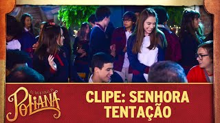 Clipe: Senhora Tentação | As Aventuras de Poliana