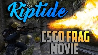 Riptide : CS:GO Frag Movie / Fragging Montage