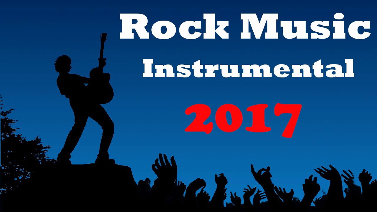 Rock Music Instrumental Compilation 2017 1 Hours YouTube