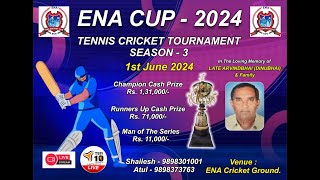 !! ENA CUP - 2024 !! SEASON -3 !! THE LOVING MEMORY OF LATE ARVIND BHAI (DINU BHAI ) & FEMILY !!