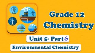 Grade 12 Unit 5 Introduction to environmental Chemistry Part 6