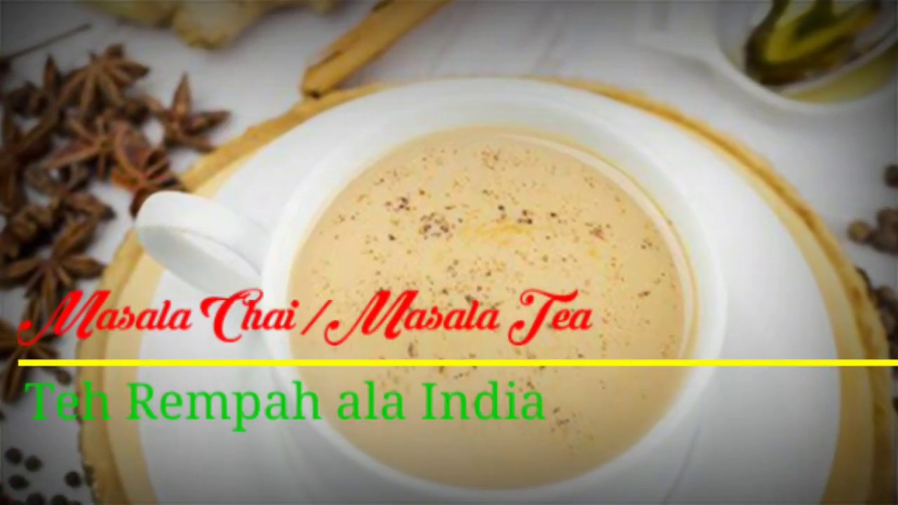 Cara Membuat Masala Chai Teh Khas India - Resep Masala Chai Teh Rempah