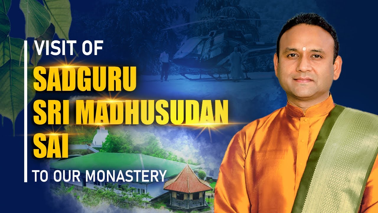 Visit of Sadguru Sri Madhusudan Sai to our monastery