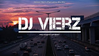 DJ VIERZ - SESSION RETRO (Pop Latino 80s,90s)