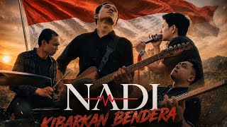 NADI _ KIBARKAN BENDERA ( Offical Music Video ) 