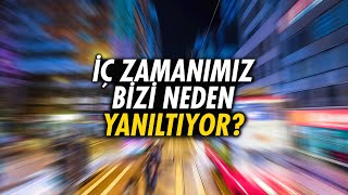 Zaman neden bazen durur bazen de hızlanır?