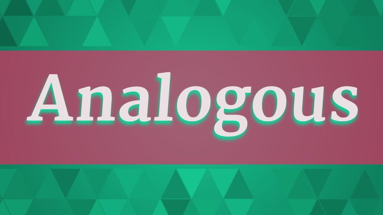 ANALOGOUS pronunciation • How to pronounce ANALOGOUS - YouTube