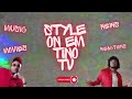 Style on em tino tv  coming soon