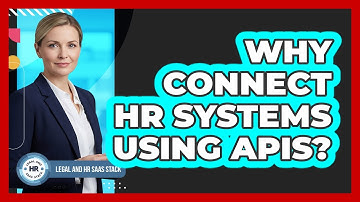 Why Connect HR Systems Using APIs?
