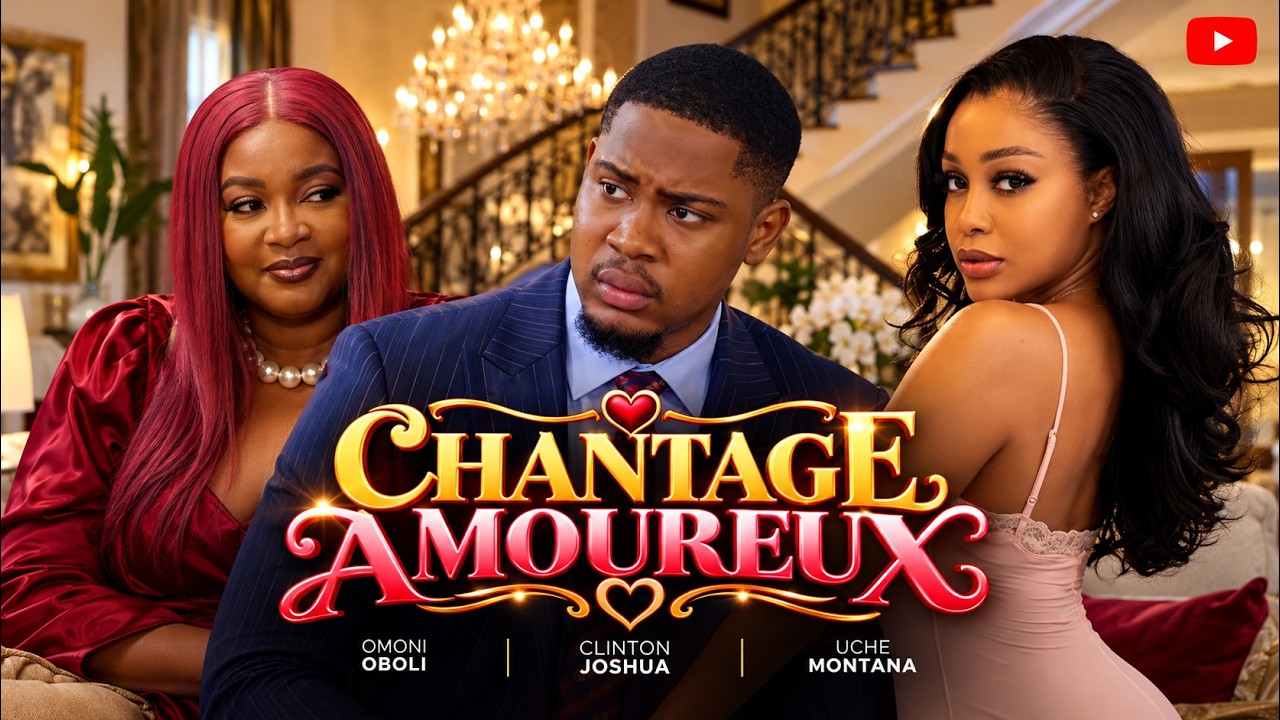 CHANTAGE AMOUREUX | Meilleur Films Français | Nouveau Film Nigérian En Français
