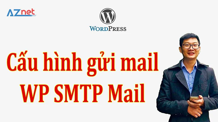 Hướng dẫn cấu hình gửi mail WP SMTP Mail cho website WordPress (New)