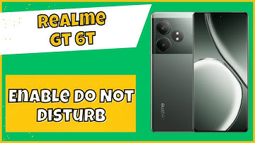 How To Enable Do Not Disturb in Realme GT 6T, Do Not Disturb Setting in Realme GT 6T, How To Use DND