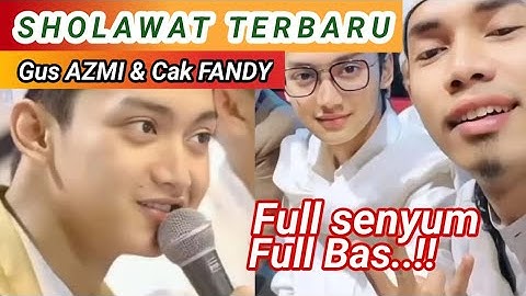SHOLAWAT GUS AZMI DAN CAK FANDY TERBARU full bas!!!