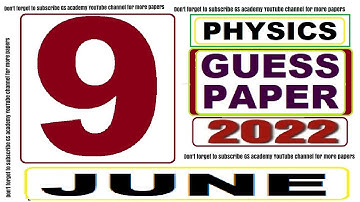 physics guess paper, physics guess paper 2022 class 9,physics guess paper 2022, physics guess paper