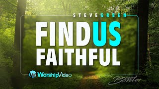 Video thumbnail of "Find us Faithful - Steve Green [With Lyrics]"