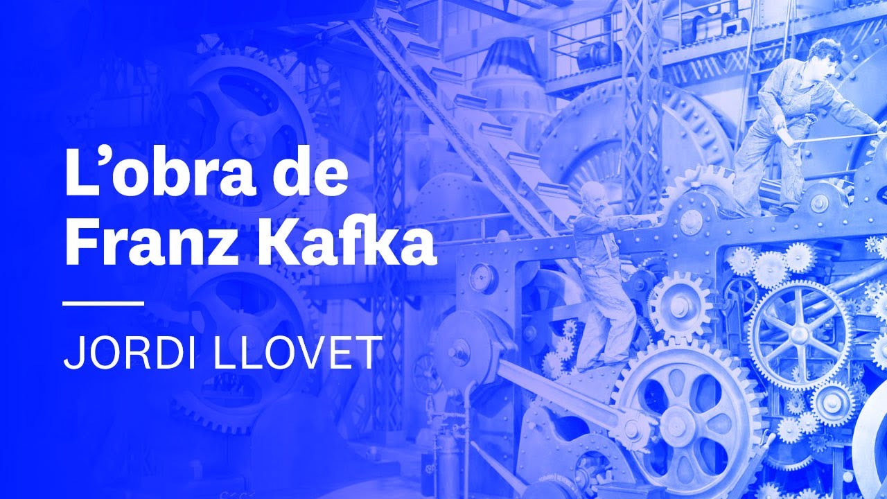 ⚙️L’obra de Franz Kafka. Jordi Llovet | El segle XX, 1.