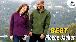 Best Fleece Jacket In 2020 – To Keep You Warm Without Adding A Lot Of Bulk