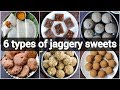 6 types of jaggery sweets recipes | healthy no sugar indian desserts | no sugar sweets for festival