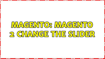 Magento: magento 2 change the slider