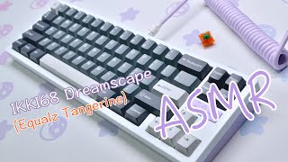 [ASMR] 이끼68 오로라×드림스케이프 | IKKI68 Aurora×Dreamscape(Equalz Tangerine) Typing Sound