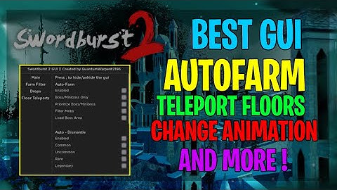 [PATCHED] BEST OP GUI SWORDBURST 2 EXPLOIT AUTOFARM, TELEPORT FLOORS, CHANGE ANIMATION AND MORE !