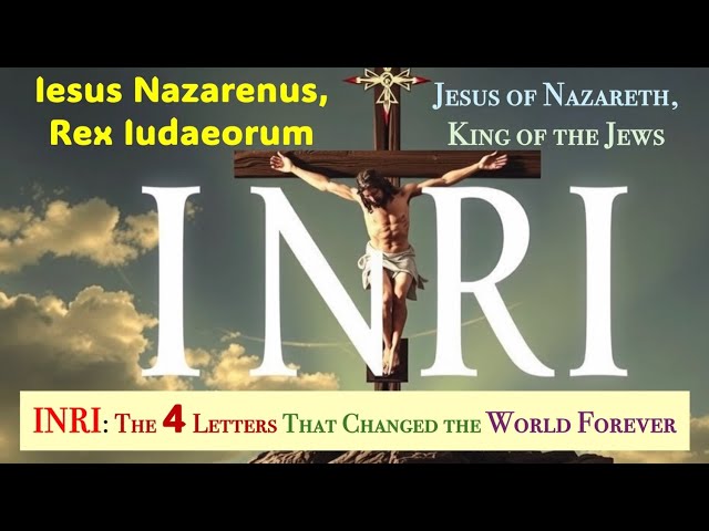 What Does Inri Mean On The Cross Of Jesus