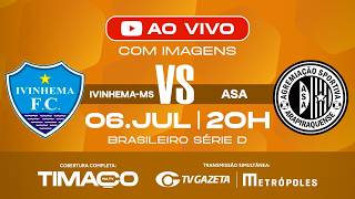 AO VIVO: IVINHEMA-MS X ASA | COM IMAGENS | SÉRIE D 2026 | 3ª FASE