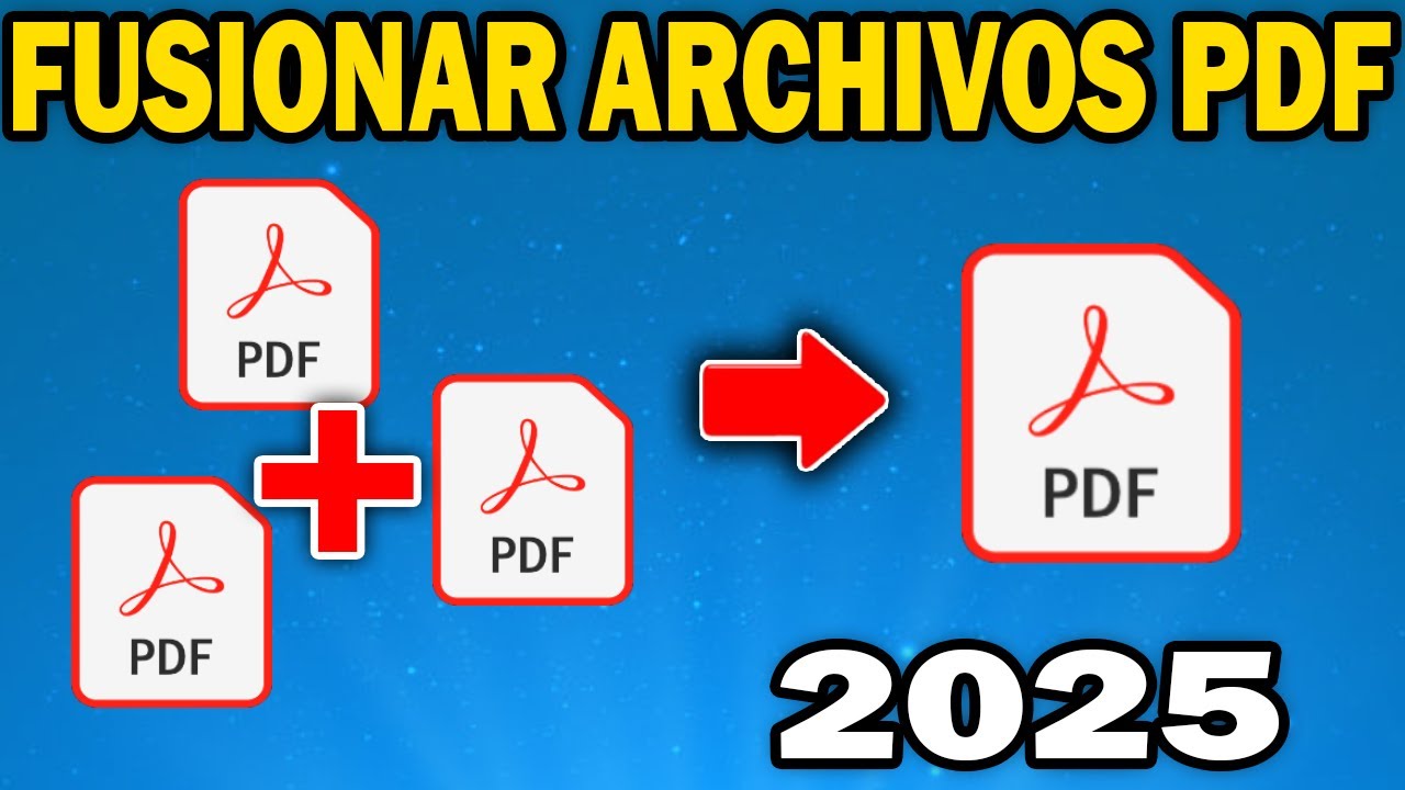 Cómo fusionar archivos PDF en uno (Combinar): Guía completa