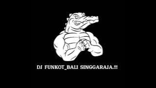 DJ FUNKOT_BALI SINGGARAJA BERGETAR.!!! 🤙