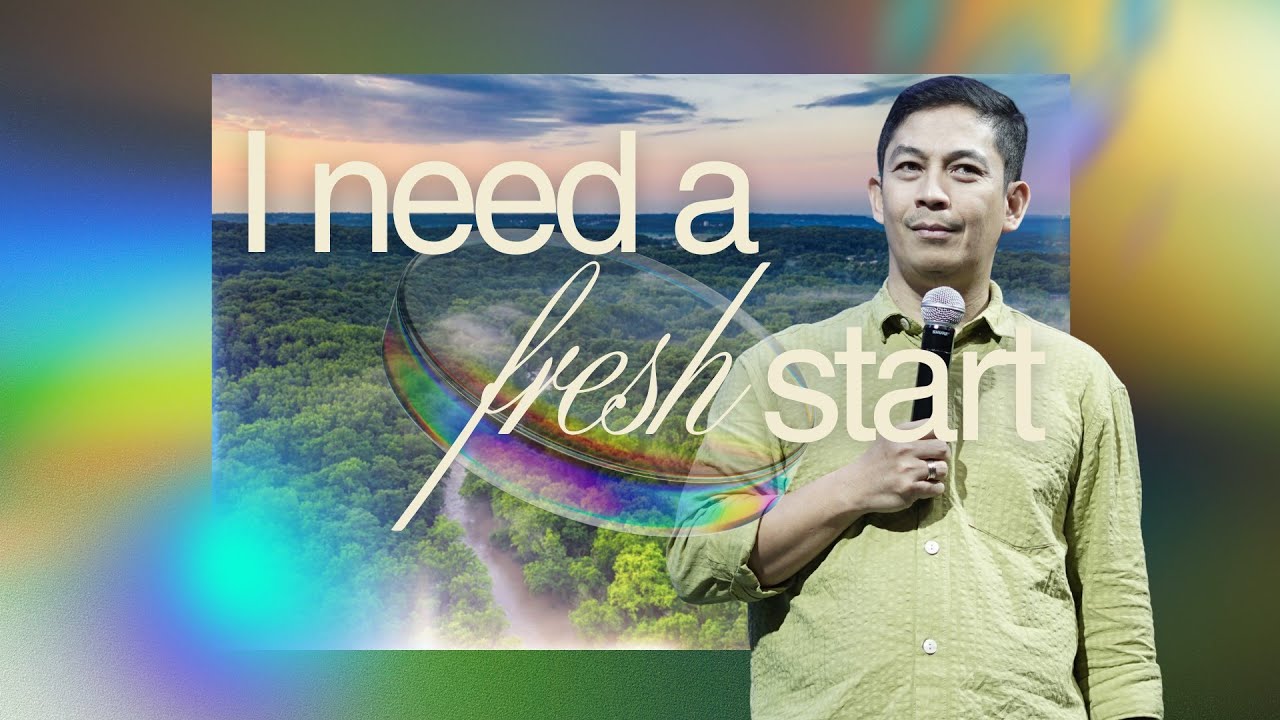 I NEED A FRESH START - Ptr. Ram Canes, Lead Pastor